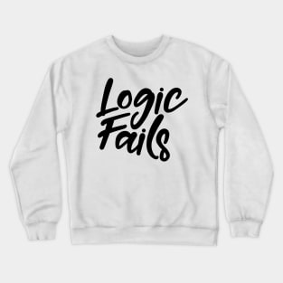 Logic Fails Crewneck Sweatshirt